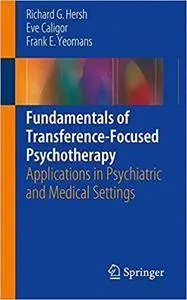 Fundamentals of Transference-Focused Psychotherapy: Applications in Psychiatric and Medical Settings (repost)