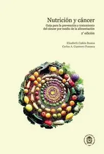 «Nutrición y cancer» by Elizabeth Cañón Bustos,Carlos A. Guerrero Fonseca