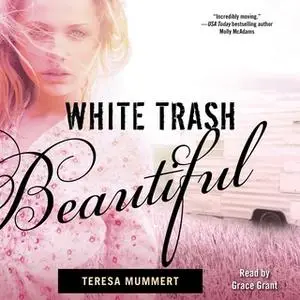 «White Trash Beautiful» by Teresa Mummert