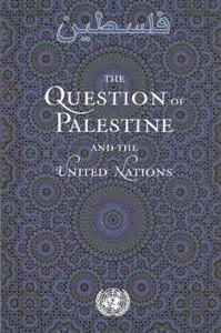 The Question of Palestine and the United Nations (Revised Edition)