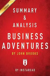 «Summary of Business Adventures» by Instaread Summaries