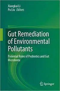 Gut Remediation of Environmental Pollutants: Potential Roles of Probiotics and Gut Microbiota