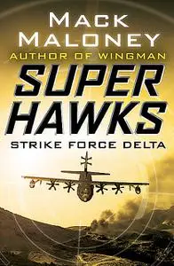«Strike Force Delta» by Mack Maloney