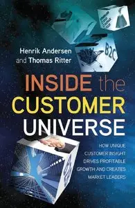 Inside the Customer Universe: How to Build Unique Customer Insight for Profitable Growth and Market Leadership (repost)