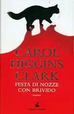 Carol Higgins Clark - Festa di nozze con brivido