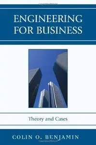 Engineering for Business: Theory and Cases: Theory and Cases (Repost)