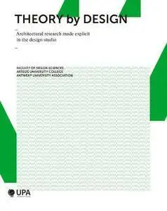 Theory by Design: Architectural Research Made Explicit in the Design Studio (Repost)