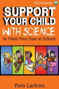 «Support Your Child With Science» by Pam Larkins