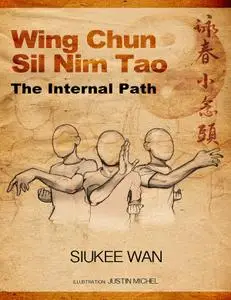 Wing Chun Sil Nim Tao: The Internal Path