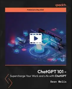 ChatGPT 101 - Supercharge Your Work and Life with ChatGPT [Video]