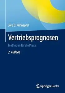 Vertriebsprognosen: Methoden für die Praxis, 2. Auflage