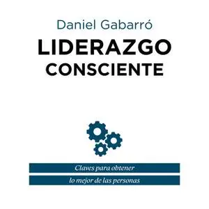 «Liderazgo consciente» by Daniel Gabarró