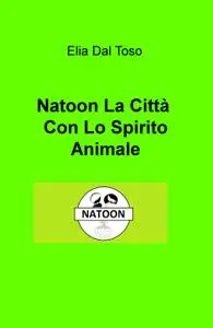 Natoon La Città Con Lo Spirito Animale