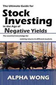 The Ultimate Guide for Stock Investing in the Age of Negative Yields