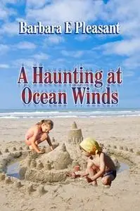 «A Haunting at Ocean Winds» by Barbara Pleasant