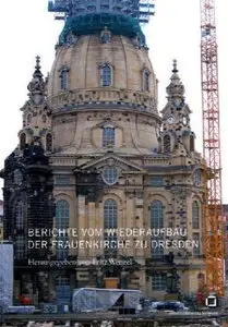 Berichte vom Wiederaufbau der Frauenkirche zu Dresden (Repost)