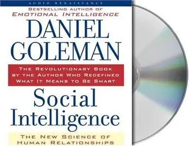 Social Intelligence: The New Science of Human Relationships by Daniel Goleman (Repost)