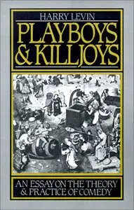 Playboys and Killjoys: An Essay on the Theory and Practice of Comedy (repost)