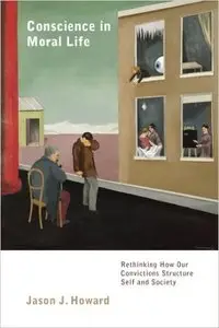 Conscience in Moral Life: Rethinking How Our Convictions Structure Self and Society