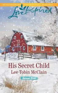 «His Secret Child» by Lee Tobin McClain