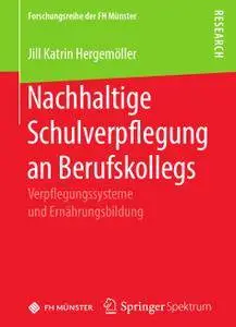 Nachhaltige Schulverpflegung an Berufskollegs: Verpflegungssysteme und Ernährungsbildung