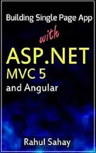 Building Single Page App With ASP.NET MVC 5 and Angular: Rahul Sahay