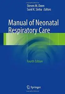 Manual of Neonatal Respiratory Care, Fourth Edition