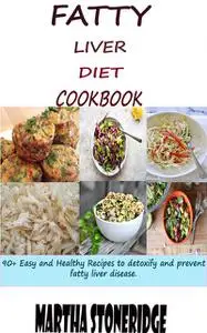 «Fatty Liver Diet Cookbook» by Martha Stoneridge