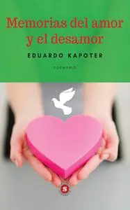 «Memorias del amor y el desamor» by Eduardo Kapoter