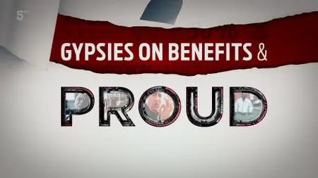 Ch5. - Gypsies On Benefits And Proud (2014)