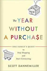 The Year without a Purchase: One Family's Quest to Stop Shopping and Start Connecting (Repost)