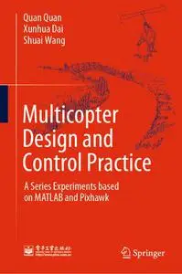 Multicopter Design and Control Practice: A Series Experiments based on MATLAB and Pixhawk (Repost)