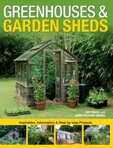 Greenhouses & Garden Sheds: Inspiration, Information & Step-by-Step Projects (Repost)