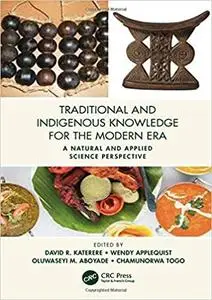 Traditional and Indigenous Knowledge for the Modern Era: A Natural and Applied Science Perspective