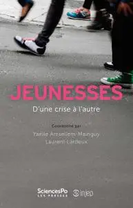 Jeunesses, d’une crise à l’autre - Yaëlle Amsellem-Mainguy, Laurent Lardeux