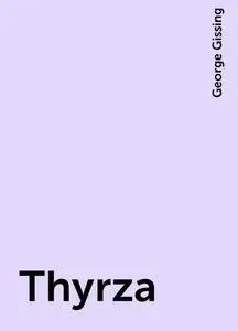 «Thyrza» by George Gissing