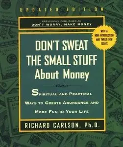 Don't Sweat the Small Stuff about Money by Richard Carlson