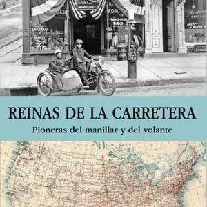 «Reinas de la carretera. Pioneras del manillar y del volante» by Pilar Tejera