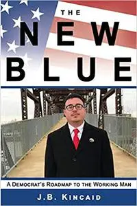 The New Blue: A Democrat's Roadmap to the Working Man