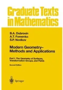 Modern Geometry - Methods and Applications: Part I: The Geometry of Surfaces, Transformation Groups, and Fields (2nd edition)