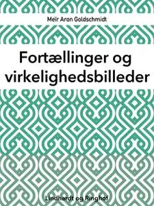 «Fortællinger og virkelighedsbilleder» by Meir Aron Goldschmidt