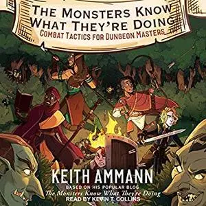 The Monsters Know What They're Doing: Combat Tactics for Dungeon Masters [Audiobook]
