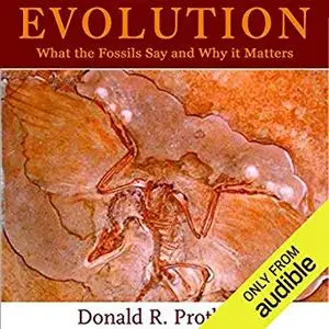 Evolution: What the Fossils Say and Why it Matters: Adapted for Audio [Audiobook]