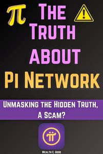 The Truth about Pi Network: Unmasking, a Scam?