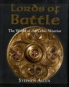 Lords of Battle: The World of the Celtic Warrior (Osprey General Military) (repost)
