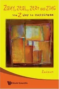 Zany, Zeal, Zest and Zing: The Z Way to Happiness (repost)