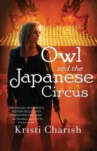 «Owl and the Japanese Circus» by Kristi Charish