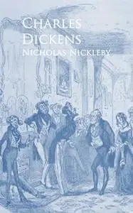 «Nicholas Nickleby» by Charles Dickens