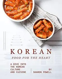 Korean Food for The Heart: A Dive into the Korean Culture and Cuisine