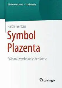 Symbol Plazenta: Pränatalpsychologie der Kunst (repost)